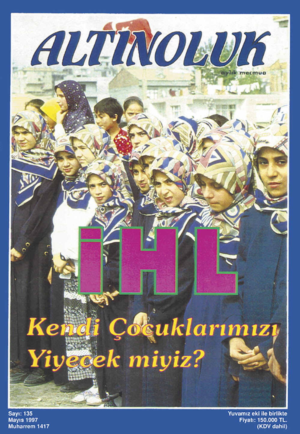 İHL - Kendi Çocuklarımızı Yiyecek miyiz?