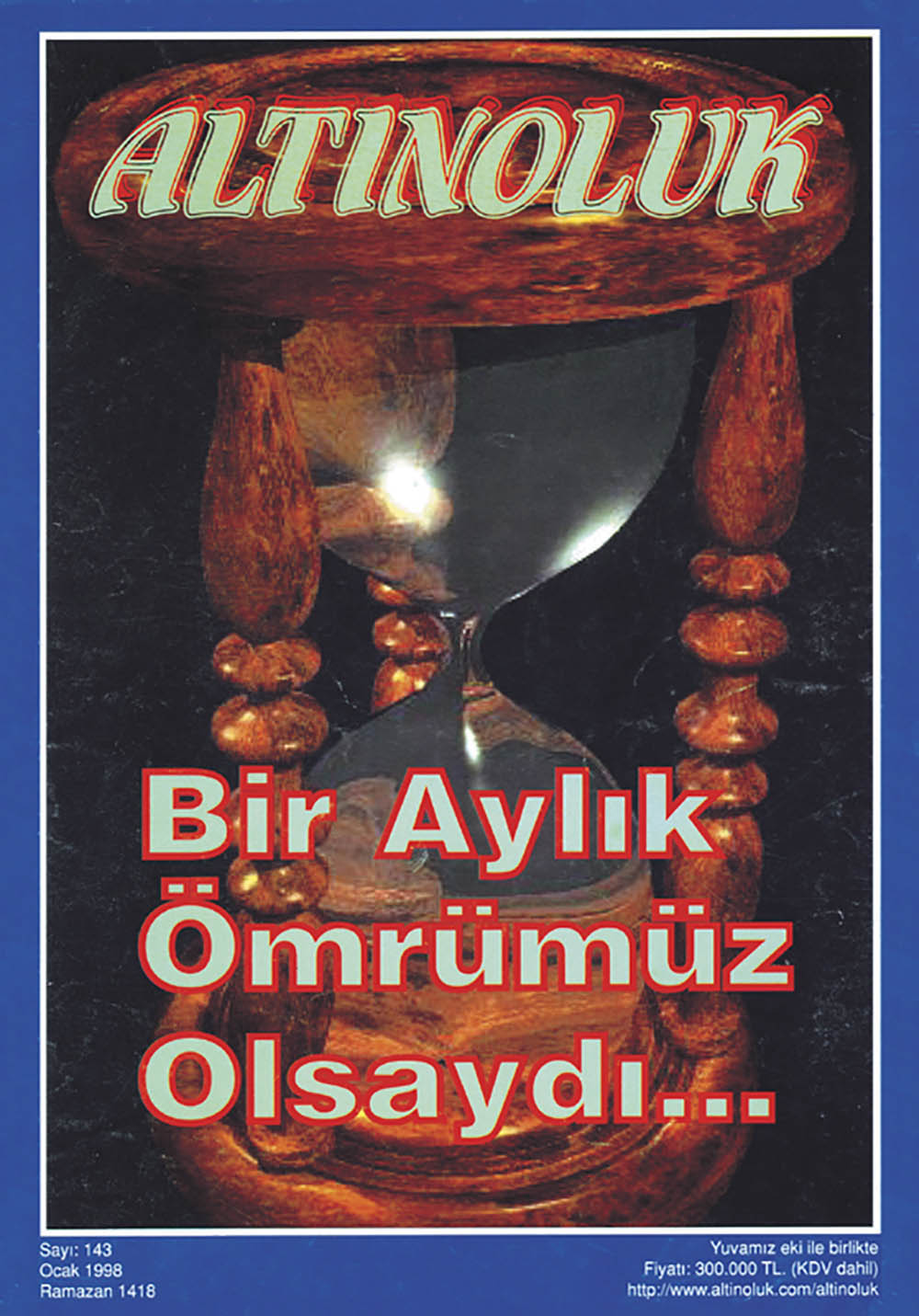 Bir Aylık Ömrümüz Olsaydı...