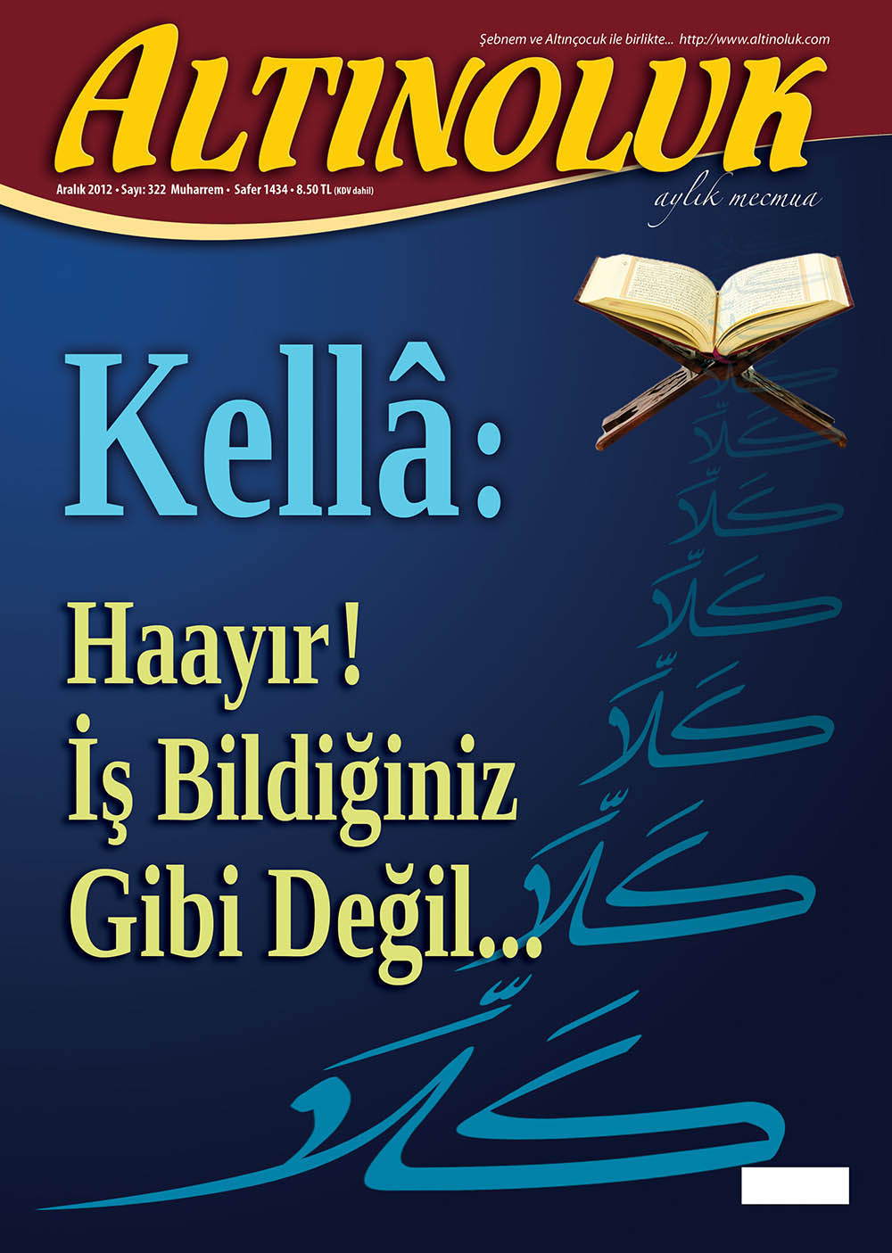 Kellâ! Haayır İş Bildiğiniz Gibi Değil