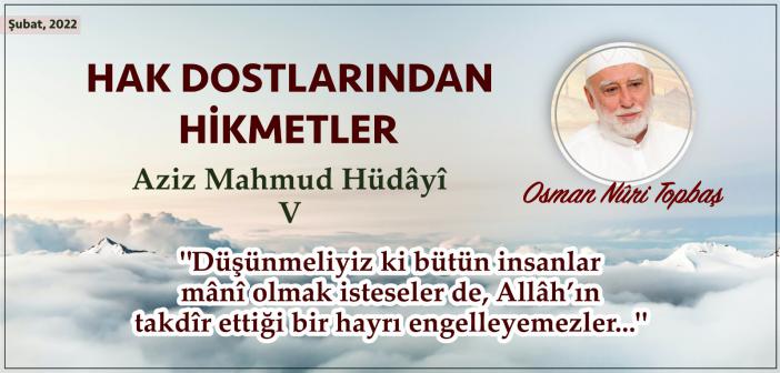 Hak Dostlarından Hikmetler: Aziz Mahmud Hüdâyî (r.a) - 5