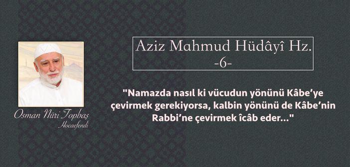 Hak Dostlarından Hikmetler  Aziz Mahmud Hüdâyî (r.a) - 6