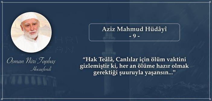 Hak Dostlarından Hikmetler: Aziz Mahmud Hüdâyî (r.a) - 9