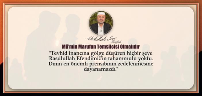 Mü’min Marufun Temsilcisi Olmalıdır