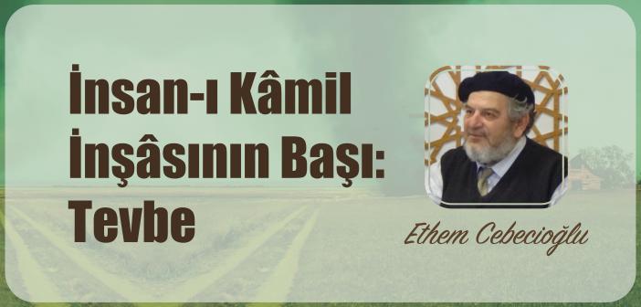 İnsan-ı Kâmil İnşâsının Başı: Tevbe