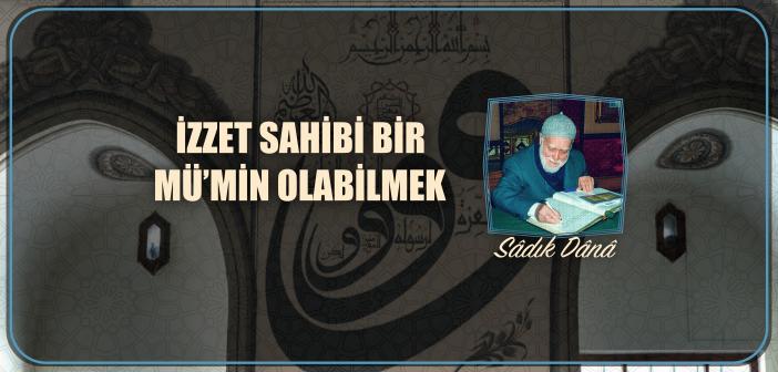 İzzet Sahibi Bir Mü’min Olabilmek