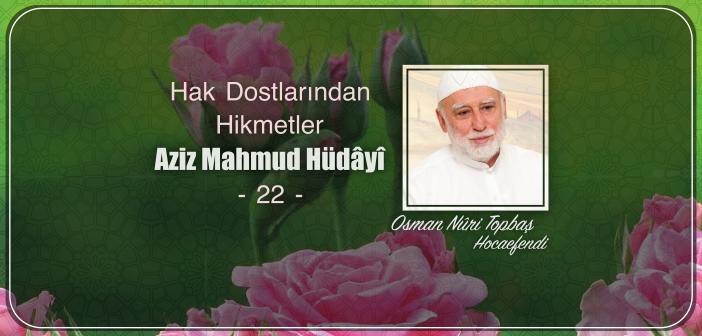 Hak Dostlarından Hikmetler: Aziz Mahmud Hüdâyî (r.a) - 22