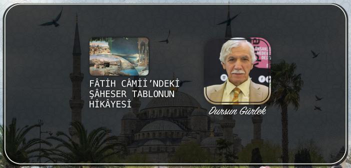 Fâtih Câmii’ndeki Şâheser Tablonun Hikâyesi