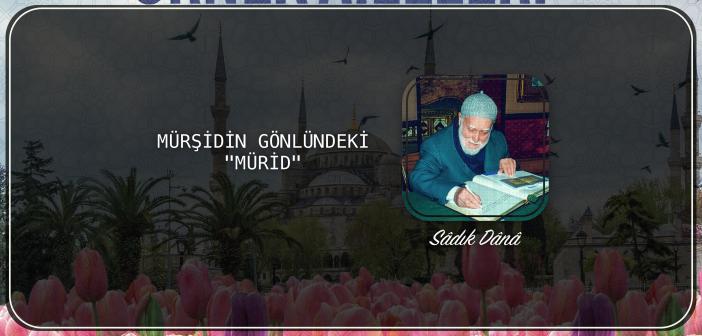 Mürşidin Gönlündeki Mürid