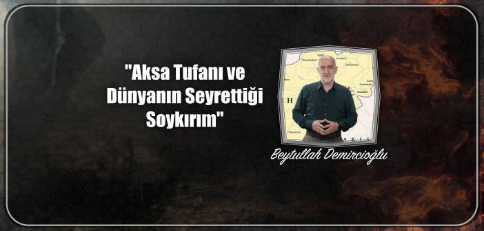 Aksa Tufanı ve Dünyanın Seyrettiği Soykırım