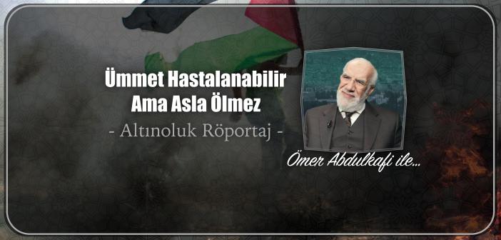 Ümmet Hastalanabilir Ama Asla Ölmez