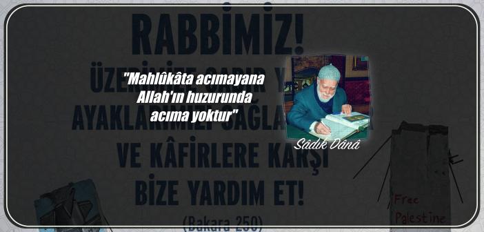 Mahlûkâta Acımayana Allah (c.c.)’ın Huzurunda Acıma Yoktur