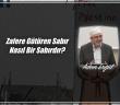 Zafere Götüren Sabır Nasıl Bir Sabırdır?