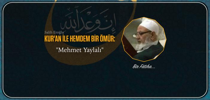 Kur'an ile Hemdem Bir Ömür: Mehmet Yaylalı