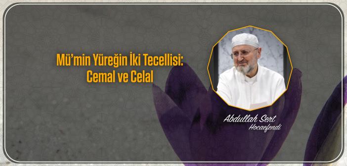 Mü’min Yüreğin İki Tecellisi: Cemal ve Celal