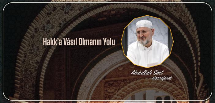 Hakk’a Vâsıl Olmanın Yolu