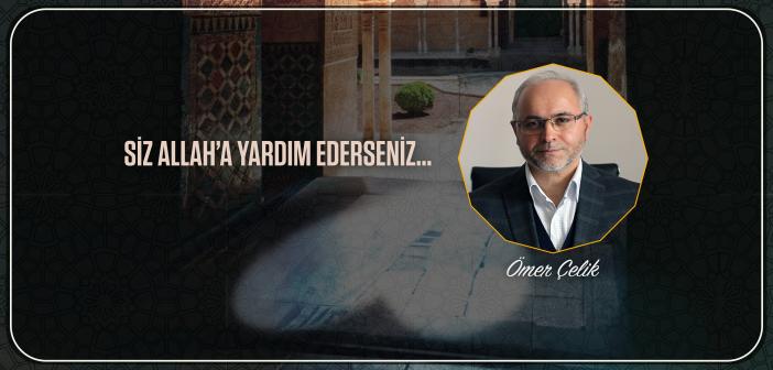 Siz Allah’a Yardım Ederseniz…