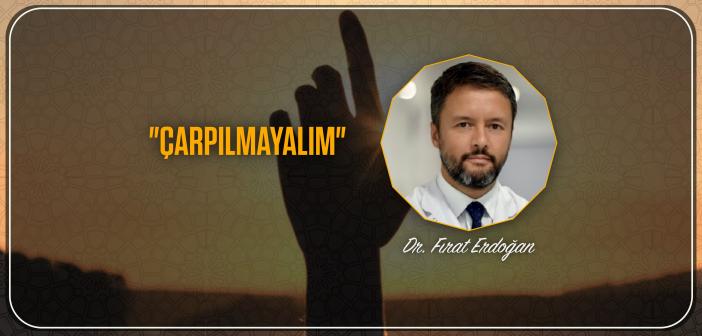 Çarpılmayalım