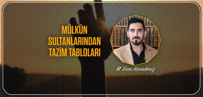 Mülkün Sultanlarından Tazim Tabloları