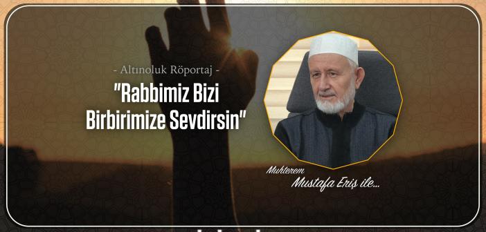 Rabbimiz Bizi Birbirimize Sevdirsin