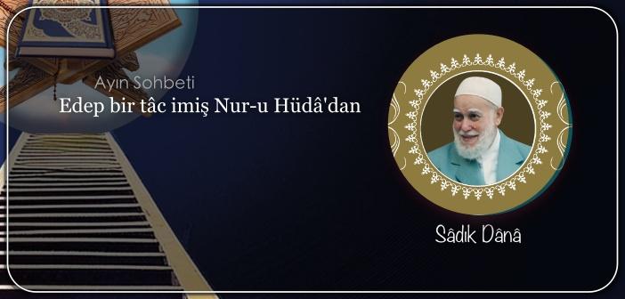 Edeb Bir Tâc İmiş Nur-u Hüdâ’dan