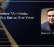 Peygamber Efendimize İndirilen Kur’an Bize Yeter