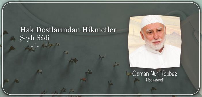 Hak Dostlarından Hikmetler Şeyh Sâdî (r.a.) – 1