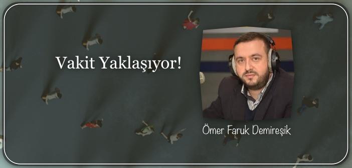 Vakit Yaklaşıyor!