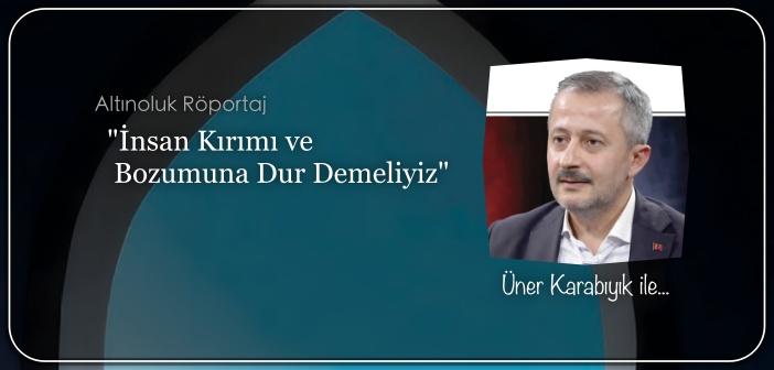 İnsan Kırımı ve Bozumuna Dur Demeliyiz