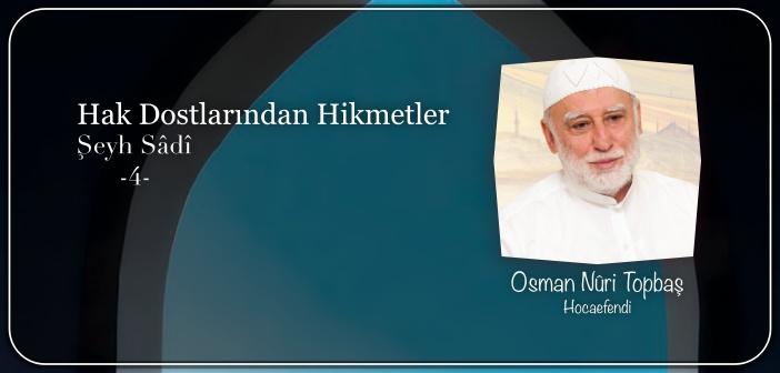 Hak Dostlarından Hikmetler Şeyh Sâdî (r.a.) – 4