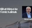 Dijital Dünya’da Temiz Kalmak