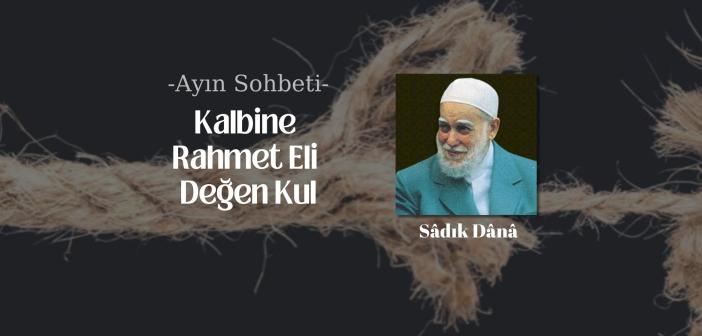 Kalbine Rahmet Eli Değen Kul