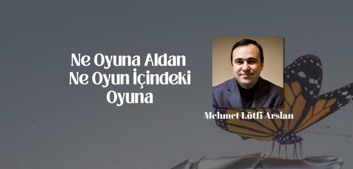 Ne Oyuna Aldan Ne Oyun İçindeki Oyuna