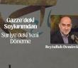 Gazze’deki Soykırımdan  Suriye’deki Yeni Döneme