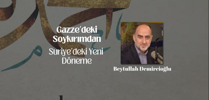 Gazze’deki Soykırımdan  Suriye’deki Yeni Döneme