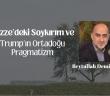 Gazze’deki Soykırım ve Trump'ın Ortadoğu Pragmatizmi