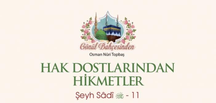 Hak Dostlarından Hikmetler Şeyh Sâdî  (r.a. ) - 11