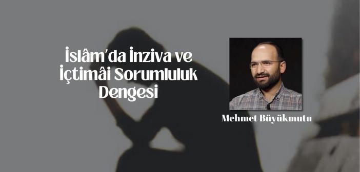 İslam’da İnziva ve İçtimai Sorumluluk Dengesi