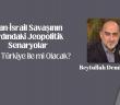 İran-İsrail Savaşının Ardındaki Jeopolitik Senaryolar Final Türkiye ile mi Olacak?