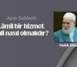 Kâmil Bir Hizmet Ehli Nasıl Olmalıdır?