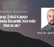 Yapay Zekâ Kapıyı Çaldığında İnsanlık Nerede Duracak?