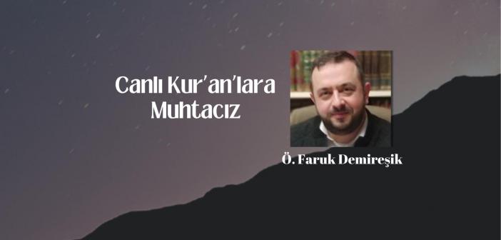 Canlı Kur’ân’lara Muhtacız