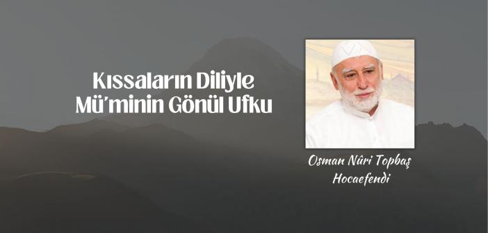 Kıssaların Diliyle Mü'minin Gönül Ufku