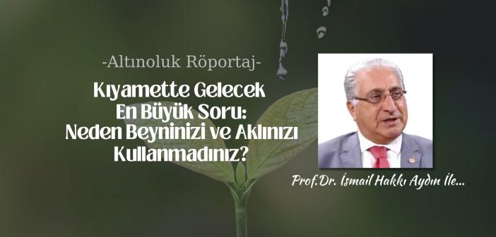 Kıyamette Gelecek En Büyük Soru: “Neden Beyninizi ve Aklınızı Kullanmadınız?”