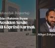 Sıla-i Rahimin İhyası: Nesilden Nesile Gönül Köprüsü Kurmak