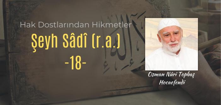 Hak Dostlarından Hikmetler Şeyh Sâdî (r.a.) -18