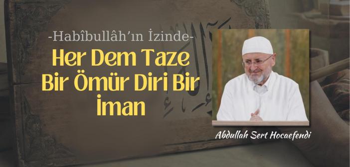 Her Dem Taze Bir Ömür Diri Bir İman
