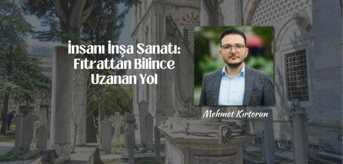 İnsanı İnşa Sanatı: Fıtrattan Bilince Uzanan Yol