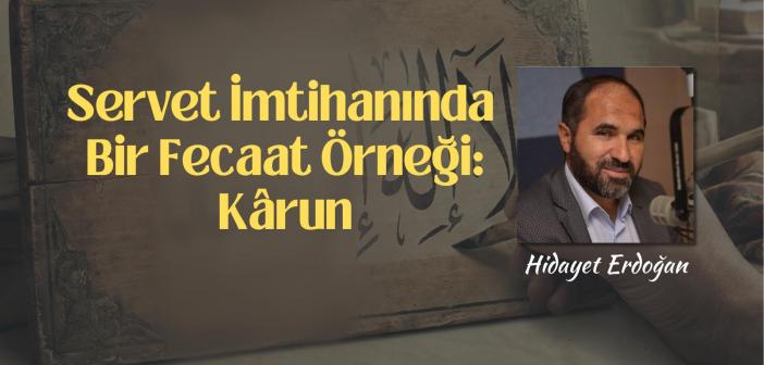 Servet İmtihanında Bir Fecaat Örneği:  Kârûn