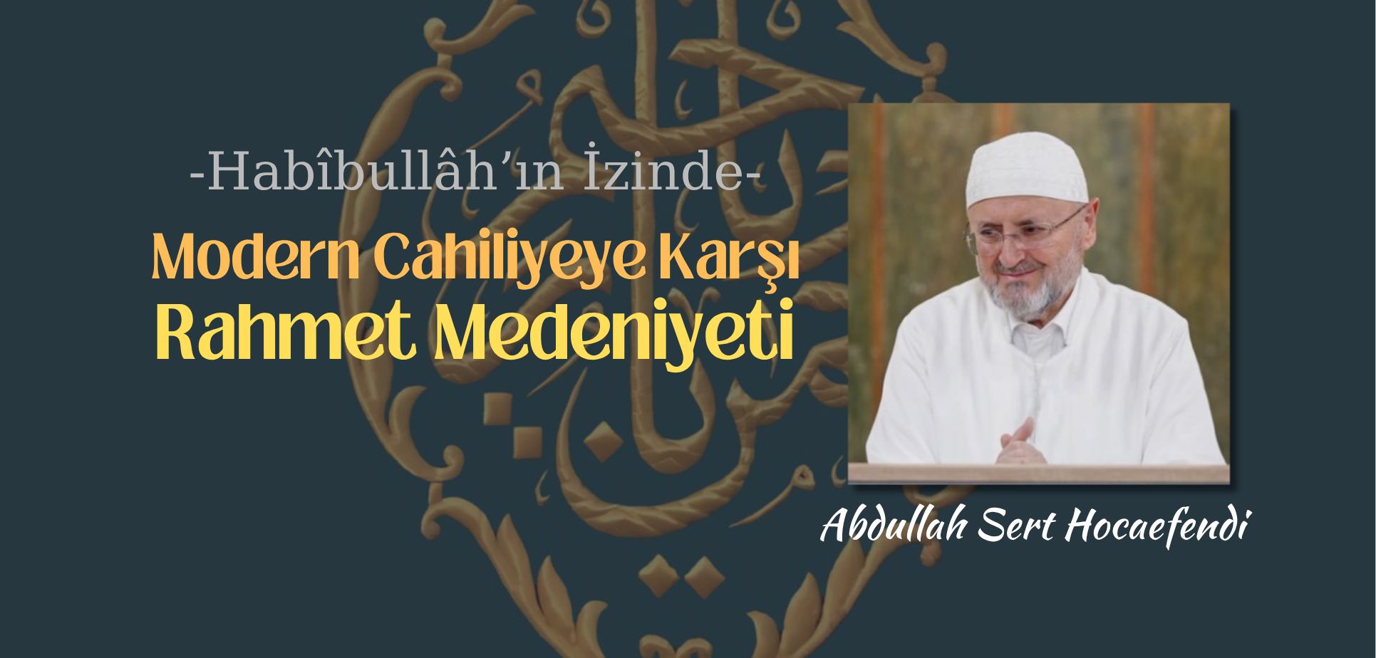 Modern Cahiliyeye Karşı  Rahmet Medeniyeti