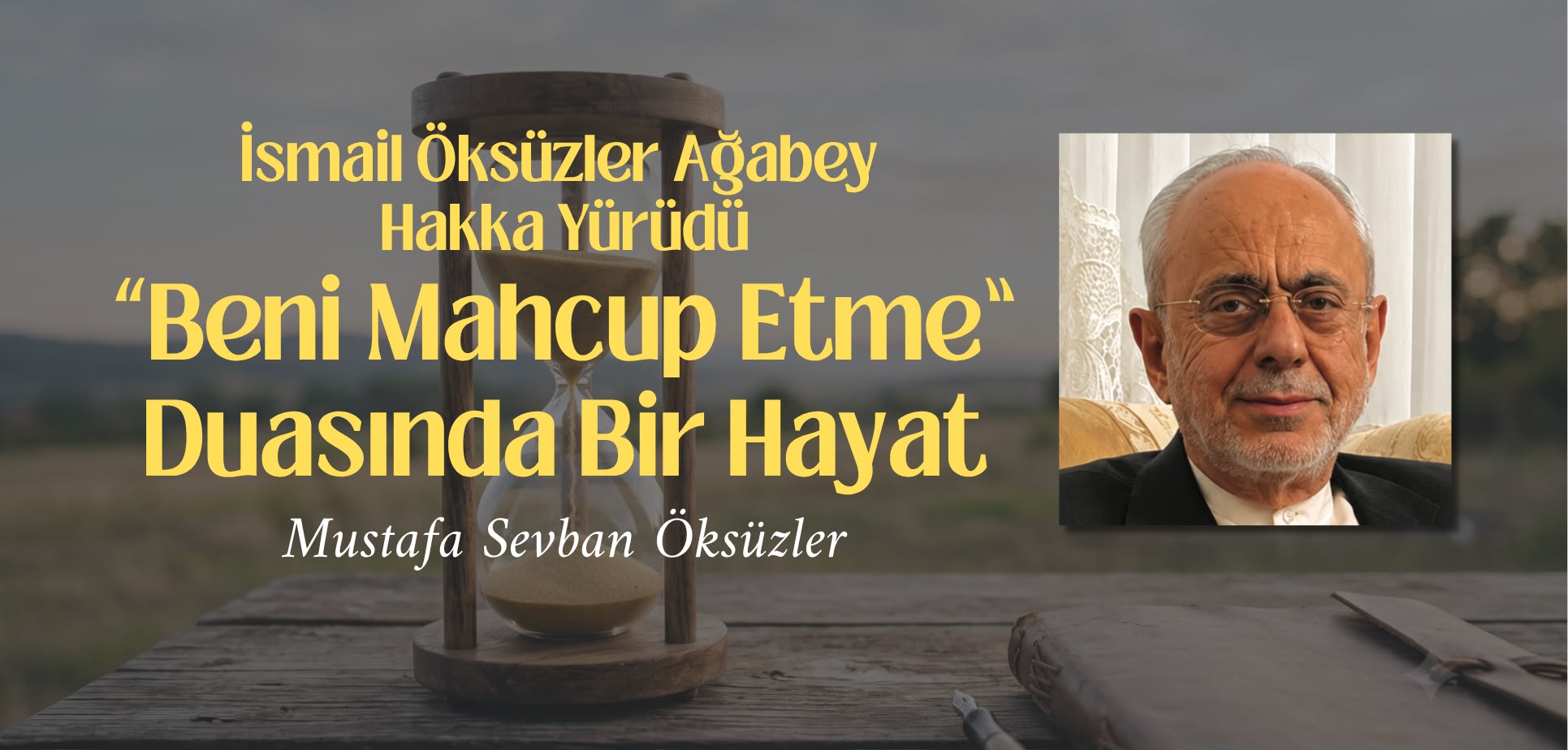 “Beni Mahcup Etme” Duasında Bir Hayat